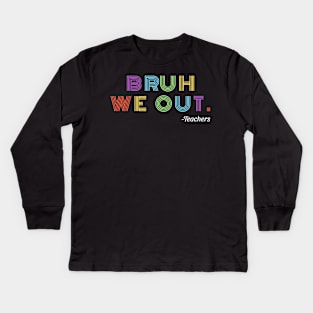 Bruh We Out - Colorful Kids Long Sleeve T-Shirt